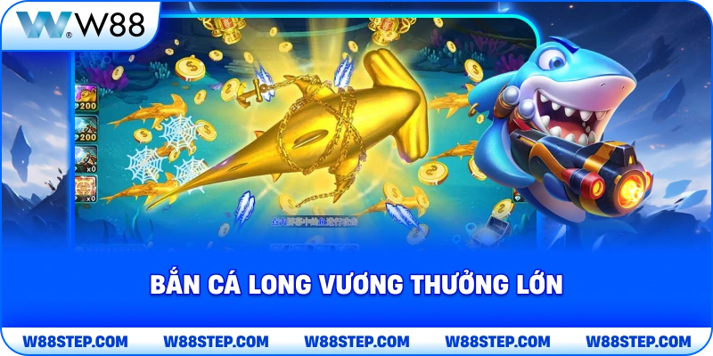 Bắn cá long vương thưởng lớn