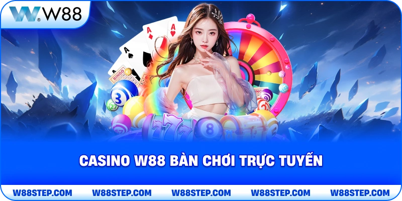 Casino W88 bàn chơi trực tuyến