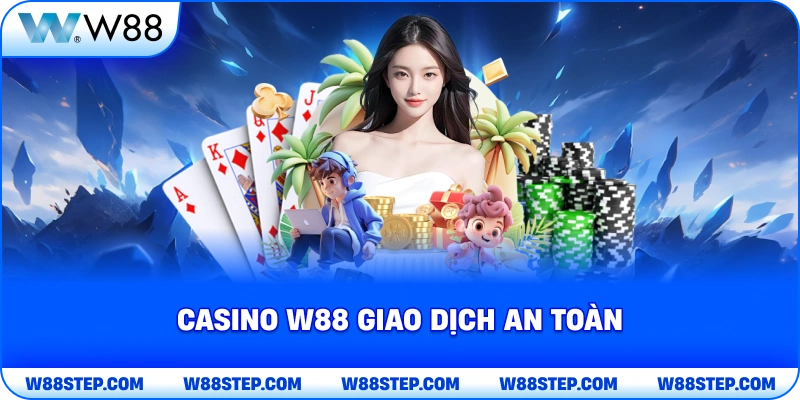 Casino W88 giao dịch an toàn