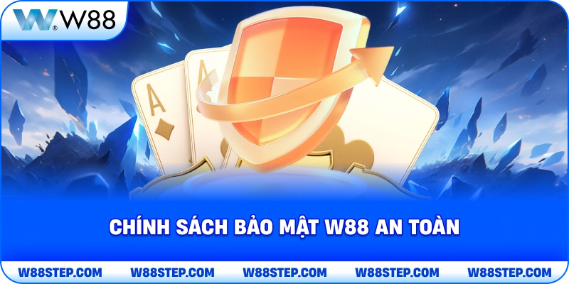 Chính Sách Bảo Mật W88 an toàn