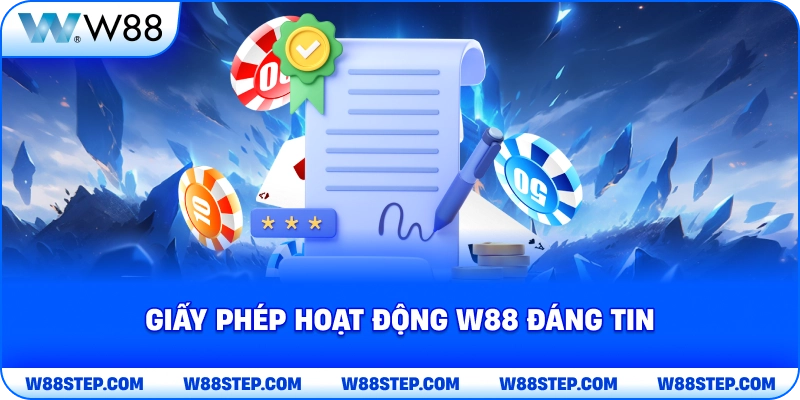 Giấy Phép Hoạt Động W88 đáng tin