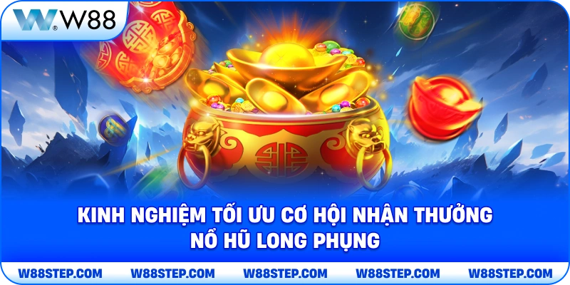 Kinh nghiệm tối ưu cơ hội nhận thưởng nổ hũ long phụng