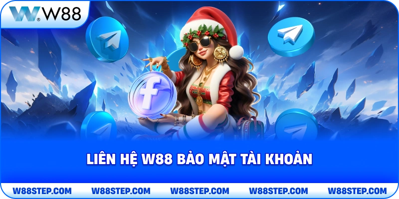 Liên Hệ W88 bảo mật tài khoản
