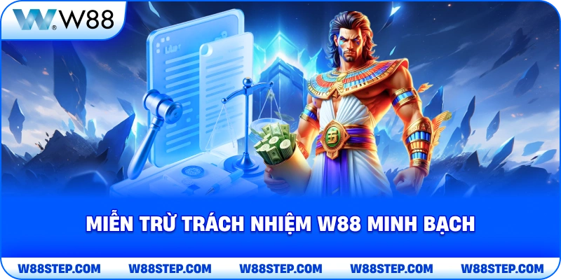 Miễn Trừ Trách Nhiệm W88 minh bạch
