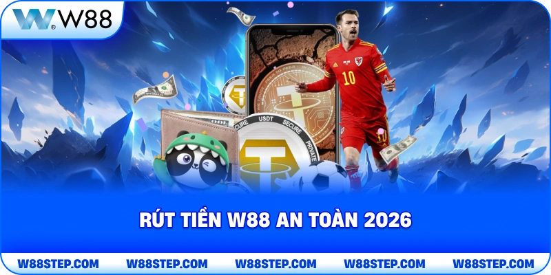 Rút Tiền W88 an toàn 2026