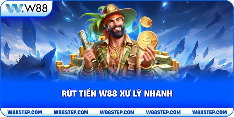 Rút Tiền W88 xử lý nhanh