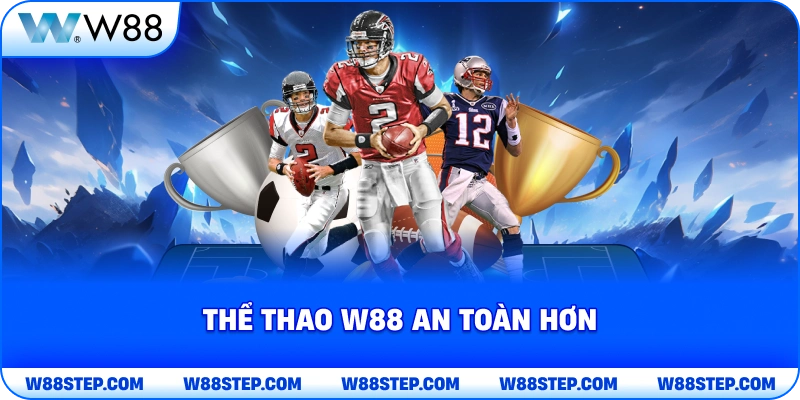 Thể Thao W88 an toàn hơn